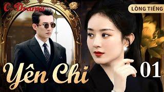 YÊN CHI - Tập 1 ‖ Triệu Lệ Dĩnh ‖ Phim Chính Kịch Điệp Chiến Đáng Xem Nhất Của Tiểu Hoa Họ Triệu