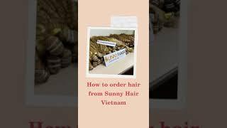 HOW TO ORDER SUNNY HAIR VIETNAM EXTENSION| VIETNAM WIG MANUFACTURER #Shorts #vietnamhair #hairwig