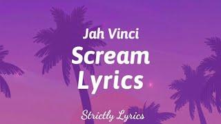 Jah Vinci - Scream Lyrics | Strictly Lyrics