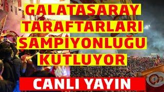 Galatasaray Şampiyonluk Kutlamaları İstanbul - CANLI YAYIN