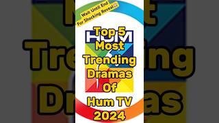 Top 5 Most Trending Dramas Of Hum TV 2024  #shorts #viralshorts #drama