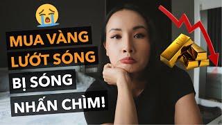 Vợ chồng mình đã đầu tư vàng và lỗ chỏng gọng như thế nào