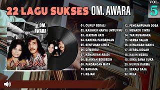 22 Lagu Sukses OM. Awara Vol. 5 | Cukup Sekali | Kasihku Hanya Untukmu | Jeritan Hati