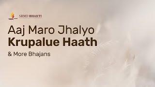 Aaj Maro Jhalyo Krupalue Haath & More Bhajans | 30-Minute Bhakti