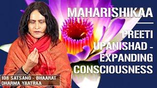 Maharishikaa | Self realization, expanding consciousness, living a life of joy! | Preeti Upanishad