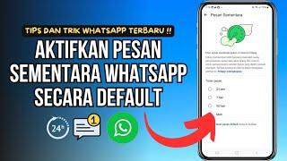 Cara Mengaktifkan Pesan Sementara Whatsapp untuk Semua Orang