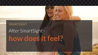 What is it going to feel like after SmartSight?