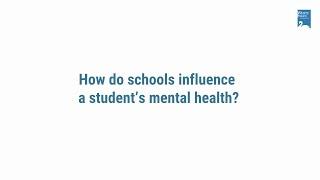 School mental health - How do schools influence students’ mental health?