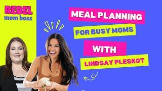 Meal Planning for Busy Moms with Lindsay Pleskot