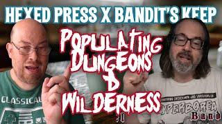 Bandit's Keep x Hexed Press 04: Populating Dungeons & Wilderness