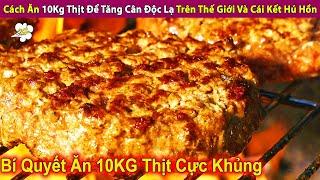 Cách Ăn 10Kg Thịt Để Tăng Cân Độc Lạ Trên Thế Giới Và Cái Kết Hú Hồn | Review Con Người Và Cuộc Sống