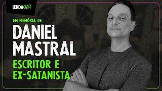 M0RR3 o escritor e EX-SAT4NISTA Daniel Mastral | LendaCast Solo #16