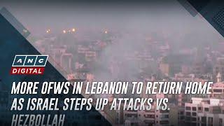 More OFWs in Lebanon to return home as Israel steps up attacks vs. Hezbollah | The World Tonight