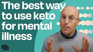 Best Practices for Treating Mental Illness with a Keto Diet