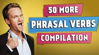 50 More Useful PHRASAL VERBS | Compilation