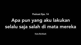 Podcast Eps. 14 -  Apapun yang aku lakukan, selalu saja salah di mata mereka