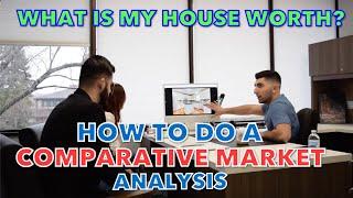 What Is My House Worth? How To Do A Comparative Market Analysis!