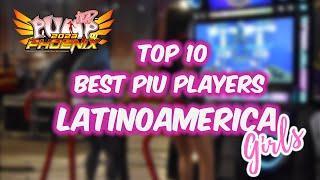 2024 LATIN AMERICA PIU PLAYERS (GIRLS) TOP 10 #piuphoenix #andamiro  #pumpitup