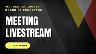 Special Meeting of the Worcester County Board of Education - March 4, 2025