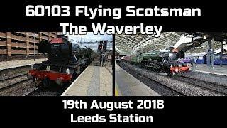 60103 Flying Scotsman The Waverley 19th August 2018