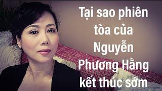 Tại sao phiên tòa Nguyễn Phương Hằng kết thúc sớm.