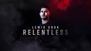 Lewis Cook: Relentless [CLUB DOCUMENTARY]