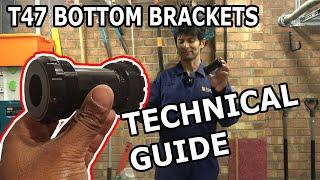 T47 Bottom Brackets | Full Engineering Guide | Everything you need to know