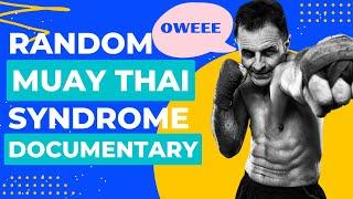 Random Muay Thai Syndrome - full documentary #muaythai