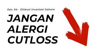 YUK KITA CUTLOSS UNTUK CUAN MAKSIMAL - KOK BISA? - Eps. 64 Diskusi Investasi Saham untuk Pemula