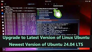 Upgrade to Latest Version of Linux Ubuntu – Newest Version of Ubuntu 24.04 LTS