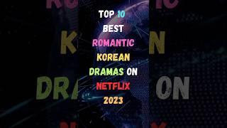 Top 10 Best Romantic Korean Dramas On Netflix 2023 | #2023 #facts #netflix #kdrama