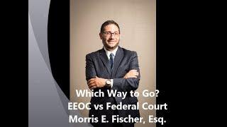 Which Way to Go? EEOC v Federal Court