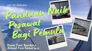 Panduan Cara Naik Pesawat Domestik Bagi Pemula + Room Tour Bandara Ahmad Yani Semarang