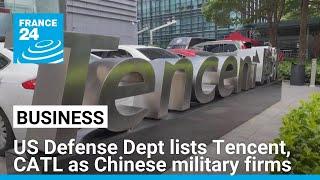 Pentagon says Chinese tech firms Tencent, CATL affiliated with Beijing's military • FRANCE 24