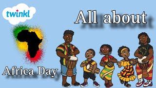 All about Africa day | lets celebrate Africa day !