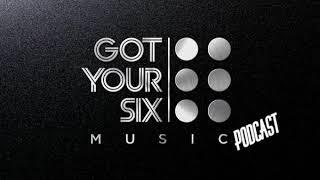 Got Your Six Music Podcast 01