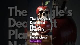  The Jungle's Deadliest Plants: Nature's Toxic Defenders ️