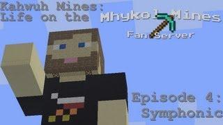 Kahwuh Mines: Life on the Mhykol Mines FS Episode 4: Symphonic