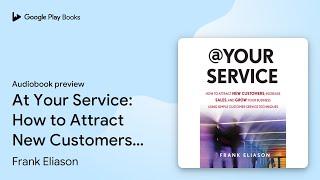 At Your Service: How to Attract New Customers,… by Frank Eliason · Audiobook preview