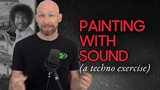 Painting with sound - a techno exercise