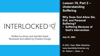 Interlocked 19.2 - Lesson 19, Pt 2: Understanding Suffering-Suffering Because of God's Intervention