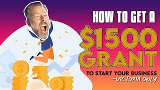 How To Get A $1500 Grant To Start Your Business (Victoria Only)