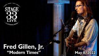 Fred Gillen, Jr. - Modern Times (Stage 33 Live; May 8, 2022)