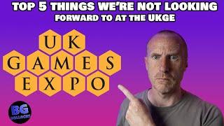 Top 5 Things We're NOT Looking Forward To At The UK Games Expo