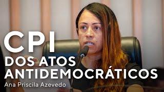 CPI dos Atos Antidemocráticos: depoimento de Ana Priscila Azevedo