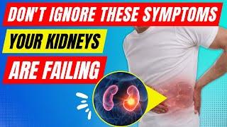 13 Warning Signs Your Kidneys Are Failing - Don't Ignore These Symptoms