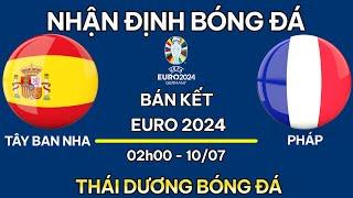 NHẬN ĐỊNH TÂY BAN NHA vs PHÁP | NHẬN ĐỊNH BÓNG ĐÁ EURO 2024 | SOI KÈO EURO 2024 | THÁI DƯƠNG BÓNG ĐÁ