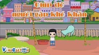 Giáo Dục Mầm Non | Giúp Đỡ Người Gặp Khó Khăn | Vina Cartoon