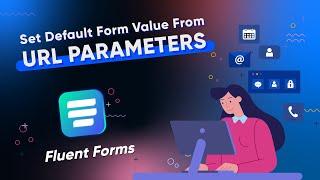 Autofill Your Contact Forms Fields with WP Fluent Forms | URL GET Parameter