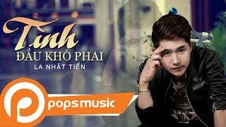 Tình Đầu Khó Phai | La Nhật Tiến